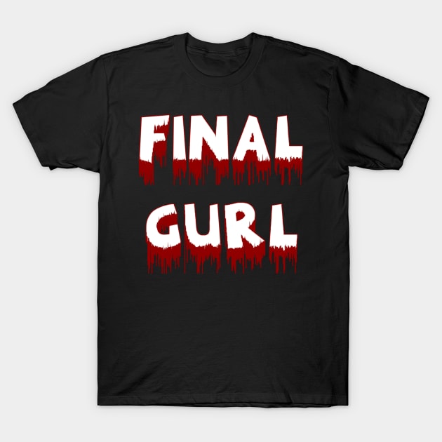 Final Gurl T-Shirt by JasonLloyd